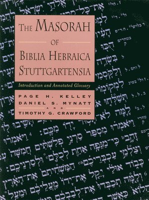 Daniel S. Mynatt, Timothy G. Crawford, Page H. Kelley - The Masorah of Biblia Hebraica Stuttgartensia, Häftad