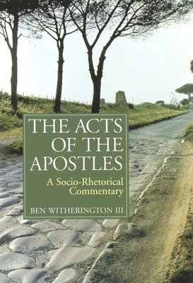 Ben Witherington - The Acts of the Apostles: A Socio-Rhetorical Commentary, Häftad