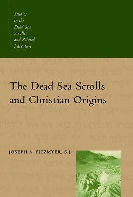 Joseph A. Fitzmyer - The Dead Sea Scrolls and Christian Origins, Häftad