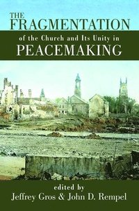 The Fragmentation of the Church and Its Unity in Peacemaking