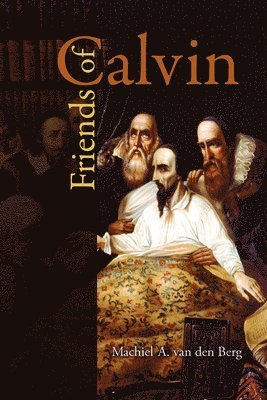 Machiel A.van den Berg - Friends of Calvin, Häftad