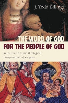 J. Todd Billings - Word of God for the People of God, Häftad