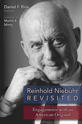 Daniel Rice, Daniel F. Rice - Reinhold Niebuhr Revisited: Engagements with an American Original, Häftad