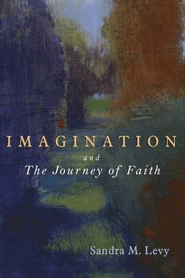 Sandra M. Levy - Imagination and the Journey of Faith, Häftad