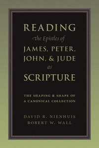 Reading the Epistles of James, Peter, John and Jude as Scripture