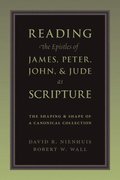 Reading the Epistles of James, Peter, John and Jude as Scripture