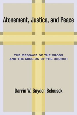 Darrin W. Snyder Belousek - Atonement, Justice, and Peace, Häftad. Tillgänglighet: Lägg i varukorg