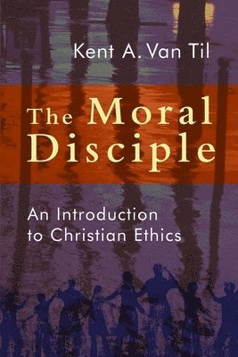Kent Van Til - Moral Disciple, Häftad