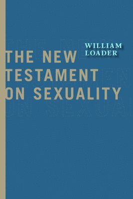 William Loader - New Testament on Sexuality, Häftad