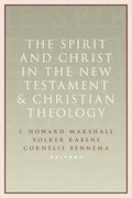 The Spirit and Christ in the New Testament and Christian Theology