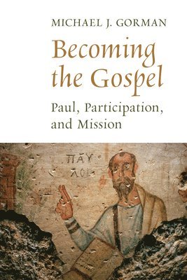 Michael J. Gorman - Becoming the Gospel, Häftad