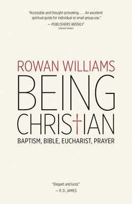 Rowan Williams - Being Christian: Baptism, Bible, Eucharist, Prayer, Häftad