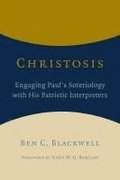 Christosis: Engaging Paul's Soteriology with His Patristic Interpreters