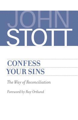 John Stott - Confess Your Sins, Häftad