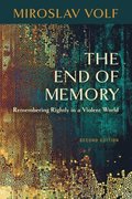 The End of Memory: Remembering Rightly in a Violent World