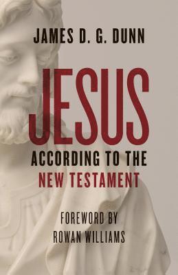James D. G. Dunn - Jesus according to the New Testament, Häftad