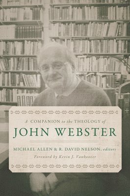 Michael Allen, R David Nelson - Companion to the Theology of John Webster, Inbunden. Tillgänglighet: Tillfälligt slut