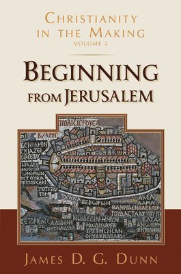 James D G Dunn - Beginning from Jerusalem, Häftad