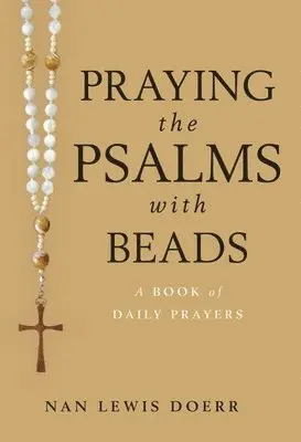 Nan Lewis Doerr - Praying The Psalms With Beads, Häftad. Tillgänglighet: Lägg i varukorg