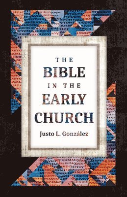 Justo L González - Bible in the Early Church, Häftad