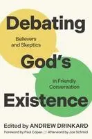 Andrew Drinkard - Debating God's Existence: Believers and Skeptics in Friendly Conversation, Häftad. Tillgänglighet: Lägg i varukorg