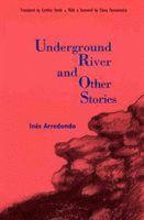 Ines Arredondo - Underground River and Other Stories, Inbunden. Tillgänglighet: Tillfälligt slut
