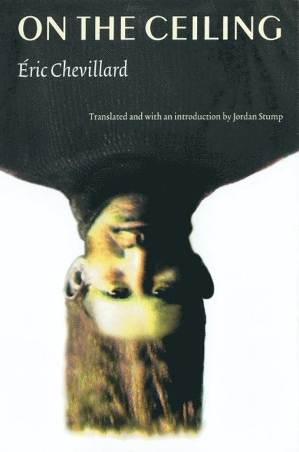 Éric Chevillard - On the Ceiling, Inbunden. Tillgänglighet: Tillfälligt slut