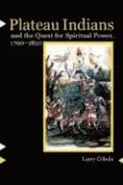 Larry Cebula - Plateau Indians and the Quest for Spiritual Power,  1700–1850, Inbunden. Tillgänglighet: Tillfälligt slut