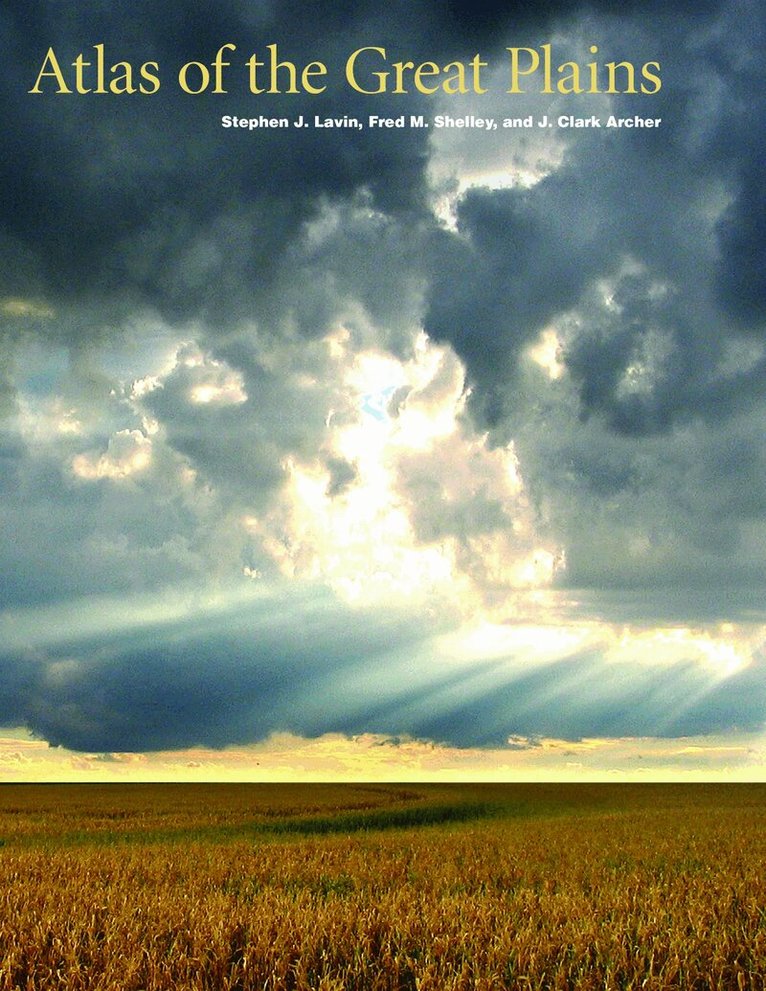 Center for Great Plains Studies, Stephen J. Lavin, J. Clark Archer, Fred M. Shelley - Atlas of the Great Plains, Inbunden. Tillgänglighet: Tillfälligt slut