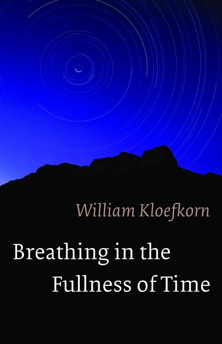 William Kloefkorn - Breathing in the Fullness of Time, Inbunden. Tillgänglighet: Tillfälligt slut