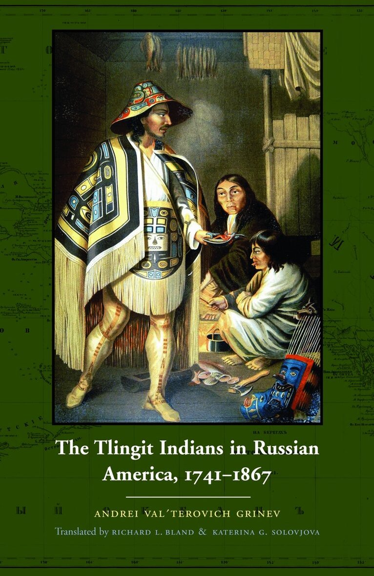 Andrei Val’terovich Grinëv - Tlingit Indians in Russian America, 1741-1867, Häftad