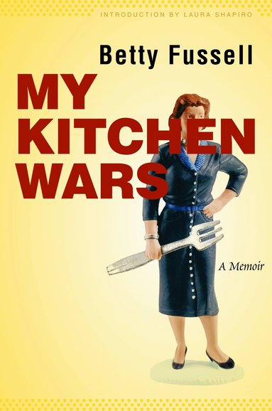 My Kitchen Wars by Betty Fussell