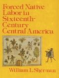 Forced Native Labor in Sixteenth-Century Central America