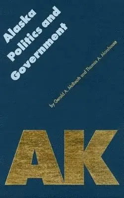 Gerald A. McBeath, Thomas A. Morehouse - Alaska Politics and Government, Inbunden. Tillgänglighet: Tillfälligt slut