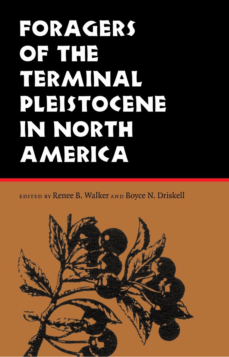 Renee B. Walker, Boyce N. Driskell - Foragers of the Terminal Pleistocene in North America, Häftad. Tillgänglighet: Lägg i varukorg