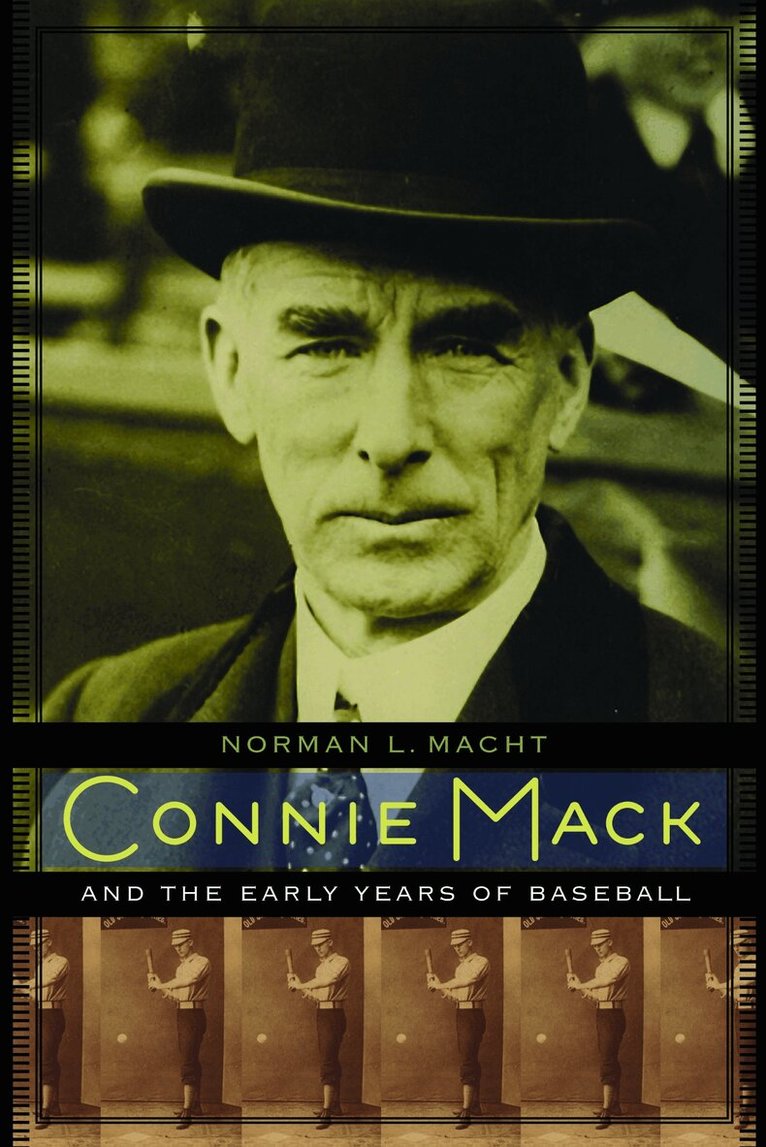 Norman L. Macht - Connie Mack and the Early Years of Baseball, Häftad. Tillgänglighet: Lägg i varukorg