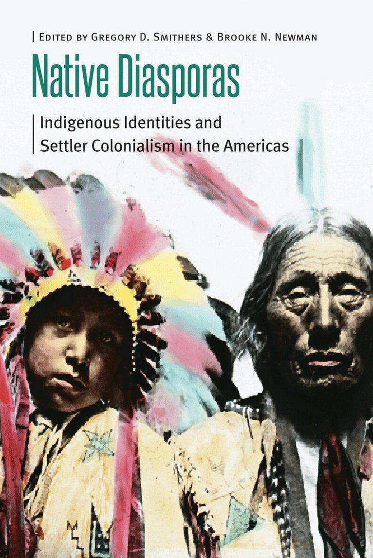 Gregory D. Smithers, Brooke N. Newman - Native Diasporas, E-bok