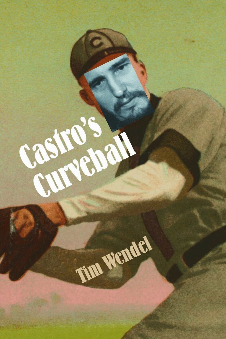 Tim Wendel - Castro's Curveball, Häftad