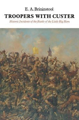 E. A. Brininstool - Troopers with Custer, Häftad