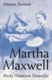 M Benson - Martha Maxwell, Rocky Mountain Naturalist, Häftad. Tillgänglighet: Tillfälligt slut