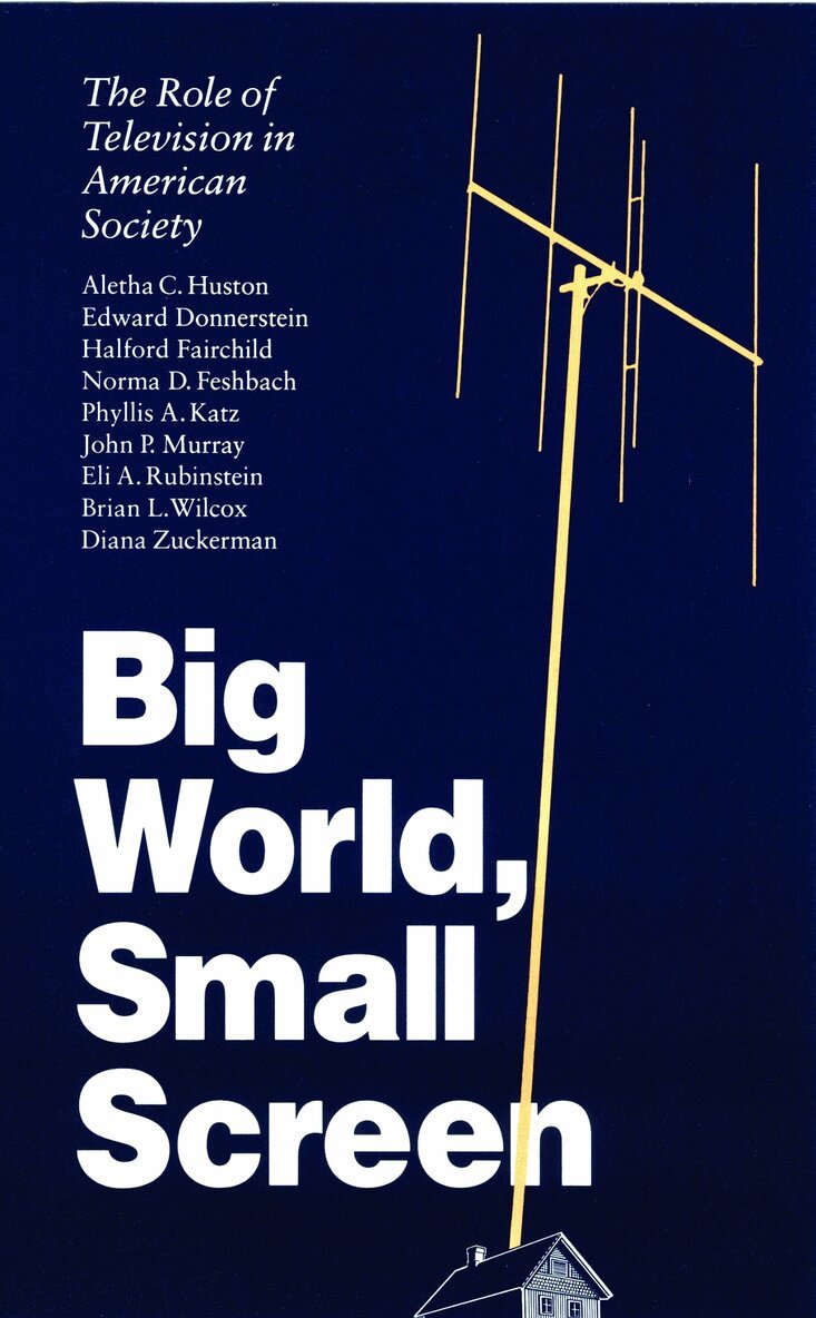 Diana Zuckerman, Brian L. Wilcox, Aletha C. Huston, Ed Donnerstein, Halford Fairchild, Norma D. Feshbach, Phyllis A. Katz, John P. Murray, Eli A. Rubinstein - Big World, Small Screen, Häftad. Tillgänglighet: Tillfälligt slut