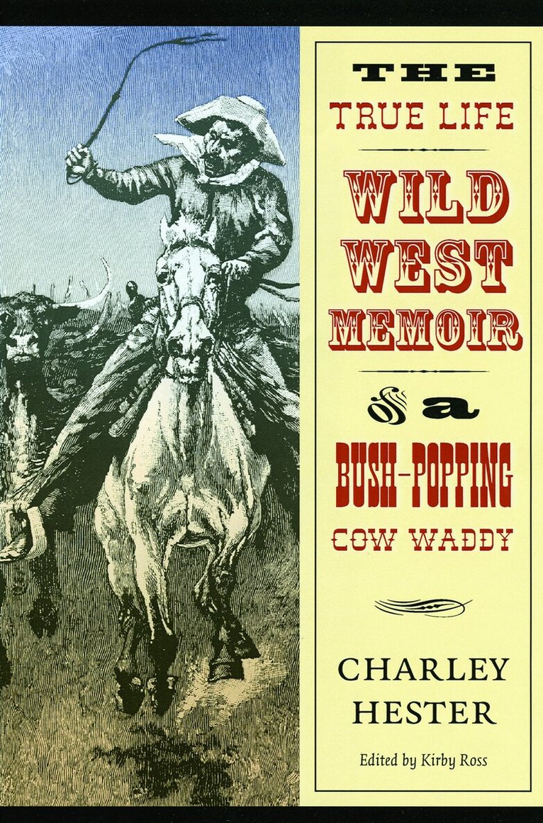 Charley Hester, Kirby Ross - True Life Wild West Memoir of a Bush-Popping Cow Waddy, Häftad. Tillgänglighet: Lägg i varukorg