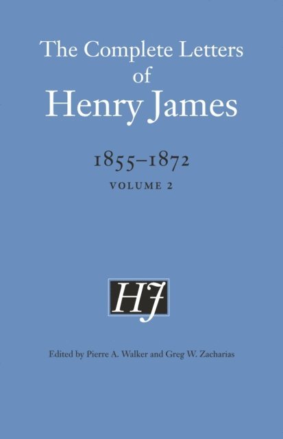 Henry James, Pierre A. Walker, Greg W. Zacharias - Complete Letters of Henry James, 1855–1872, E-bok