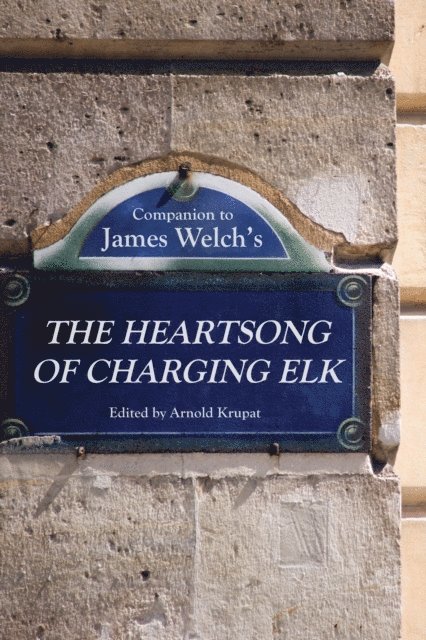 Arnold Krupat - Companion to James Welch's the Heartsong of Charging Elk, E-bok