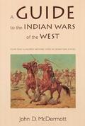 A Guide to the Indian Wars of the West