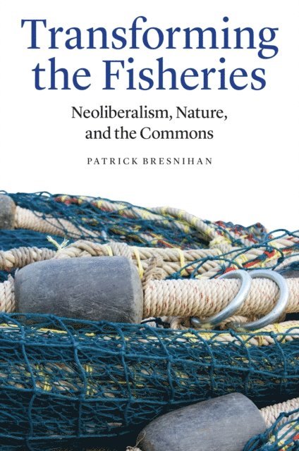 Patrick Bresnihan - Transforming the Fisheries, E-bok