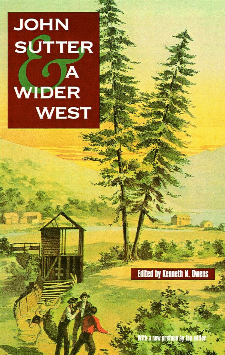 Kenneth N. Owens - John Sutter and a Wider West, Häftad. Tillgänglighet: Lägg i varukorg