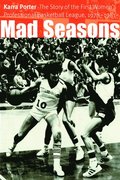 Mad Seasons: The Story of the First Women's Professional Basketball League, 1978-1981