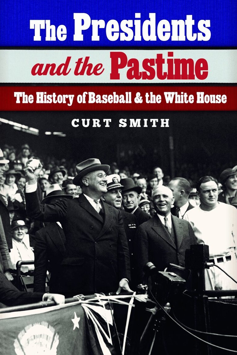 Curt Smith - Presidents and the Pastime, Inbunden