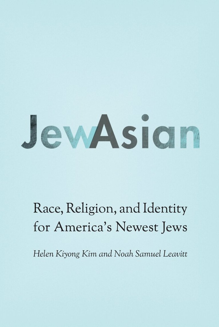 Helen Kiyong Kim, Noah Samuel Leavitt - JewAsian, E-bok